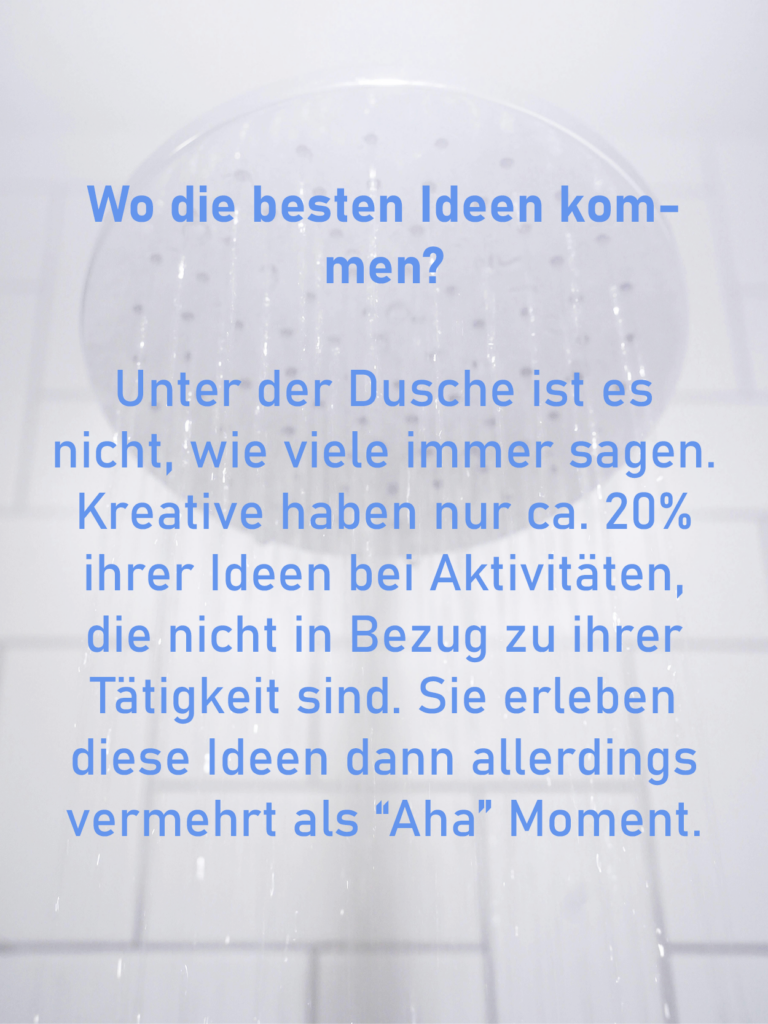 Besten Ideen kommen nicht unter der Dusche
